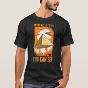 Camiseta Las Pirámides Creen En Lo Que Pueden Ver Aliens De