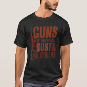 Camiseta Las Pistolas Tienen Dos Enemigos Rust Y Los Políti