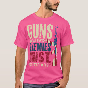 Camiseta Las Pistolas Tienen Dos Enemigos Rust Y Los Políti