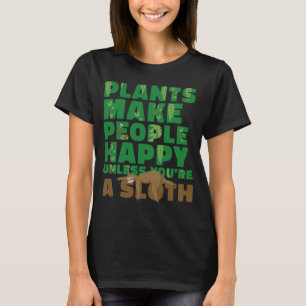 Camiseta Las plantas hacen felices a las personas a menos q