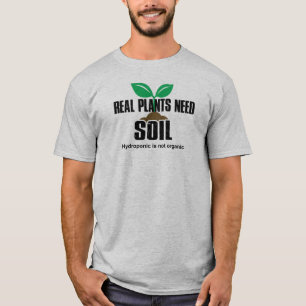Camiseta Las Plantas Reales Necesitan Hidroponic Del Suelo 