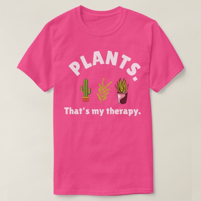 Camiseta Las plantas son mis amantes de la terapia de plant (Diseño del anverso)