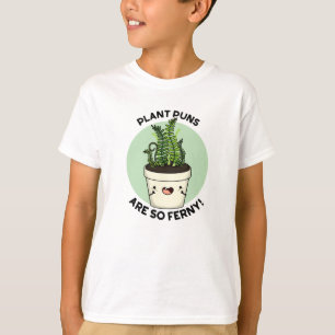 Camiseta Las Plantas Son Tan Famosas Que Fern Pun