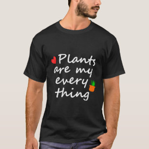 Camiseta Las plantas son todo lo que tengo