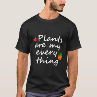 Camiseta Las plantas son todo lo que tengo