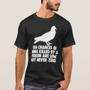 Camiseta Las Posibilidades De Ser Asesinado Por Una Paloma 