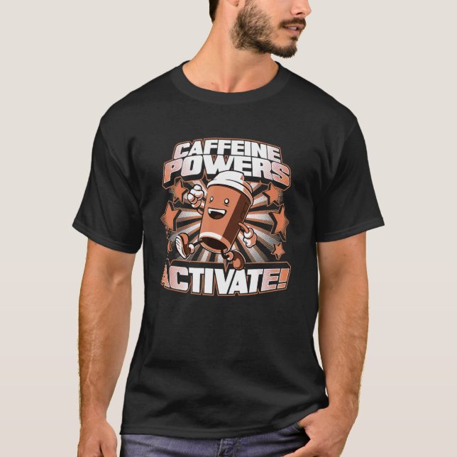 Camiseta Las Potencias De Cafeína Accionan Esencial Para Ho (Anverso)