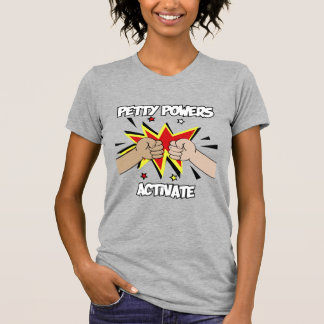 Camiseta Las potencias de pequeño tamaño activan el estilo