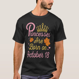 Camiseta Las Princesas Nacieron El 18 De Octubre Feliz Mi N