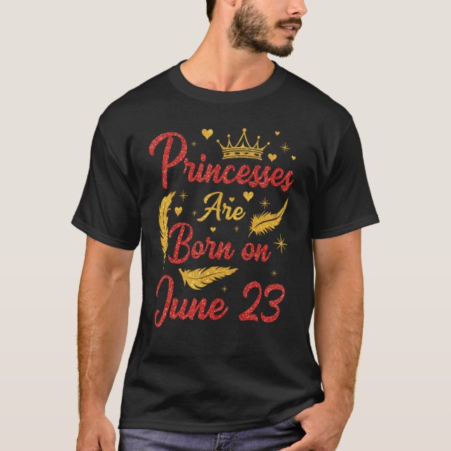 Camiseta Las Princesas Nacieron El 23 De Junio Feliz Cumple (Anverso)