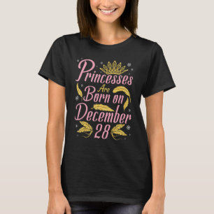 Camiseta Las Princesas Nacieron El 28 De Diciembre Feliz Cu