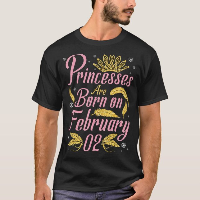 Camiseta Las Princesas Nacieron El 2 De Febrero Feliz Cumpl (Anverso)