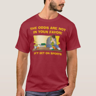 Camiseta ¡Las probabilidades no están en su favor!