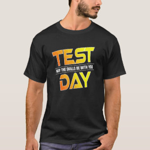 Camiseta Las Pruebas Del Día De Prueba Pueden Ser Habilidad