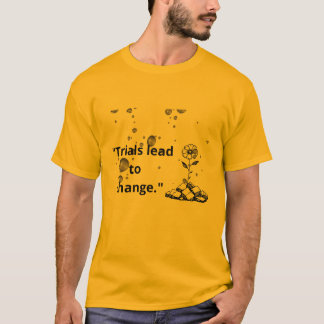 Camiseta "Las pruebas llevan al cambio: florece a través de