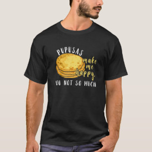 Camiseta Las Pupusas Me Hacen Feliz Comer Me Encanta La Com