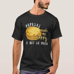 Camiseta Las Pupusas Me Hacen Feliz Comer Me Encanta La Com