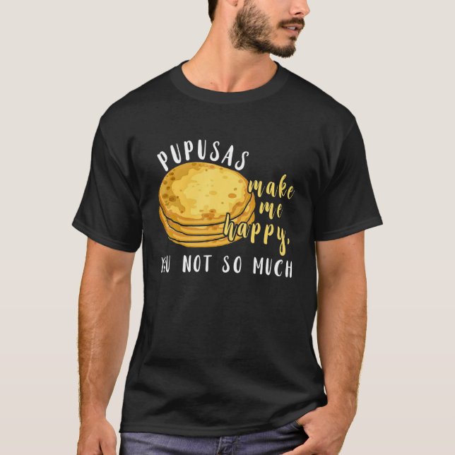 Camiseta Las Pupusas Me Hacen Feliz Comer Me Encanta La Com (Anverso)