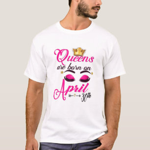 Camiseta Las Queens Cutas Nacen El 30 De Abril Del Taurus B