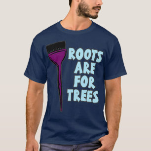 CAMISETA LAS RAÍCES DE LA LISTA DE PELOS SON PARA ÁRBOLES C