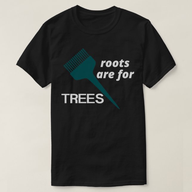 Camiseta Las Raíces Son Para Árboles Peluquería Idea De Reg (Diseño del anverso)