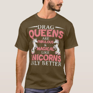 Camiseta Las Reinas De Arrastrar Son Un Unicornio Fabuloso 