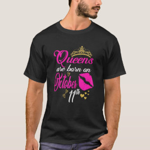 Camiseta Las Reinas Nacen El 11 De Octubre Nacidas En Libra