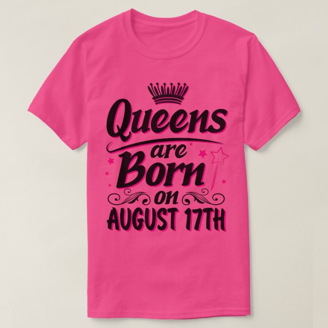 Camiseta Las Reinas Nacen El 17 De Agosto Feliz Cumpleaños  (Diseño del anverso)