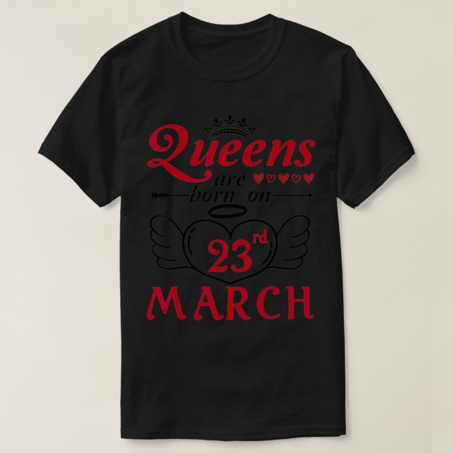 Camiseta Las Reinas Nacen El 23 De Marzo Feliz Cumpleaños P (Diseño del anverso)
