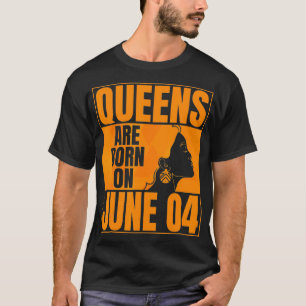 Camiseta Las reinas nacen el 4 de junio de la Reina de la I