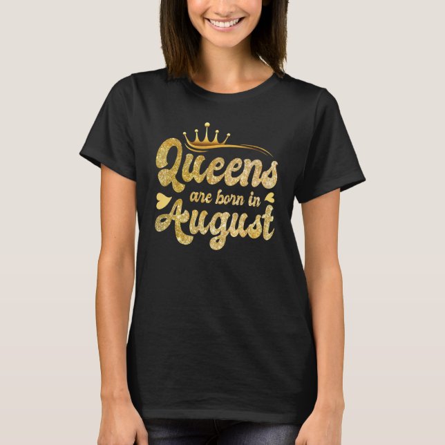 Camiseta Las Reinas Nacen En Agosto Cumpleaños Perfecto (Anverso)