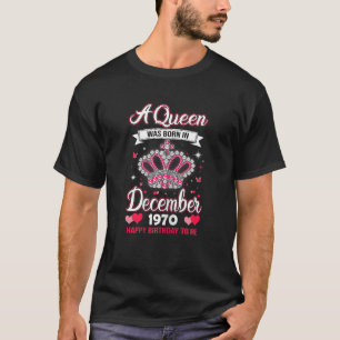 Camiseta Las Reinas Nacen En Diciembre De 1970 Queens 52 Bi