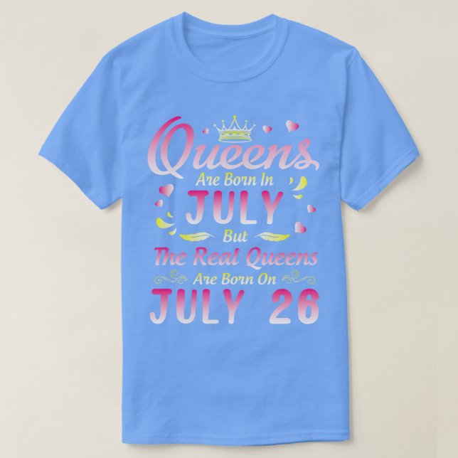 Camiseta Las Reinas Nacen En Julio Pero Las Reales Reinas S (Diseño del anverso)