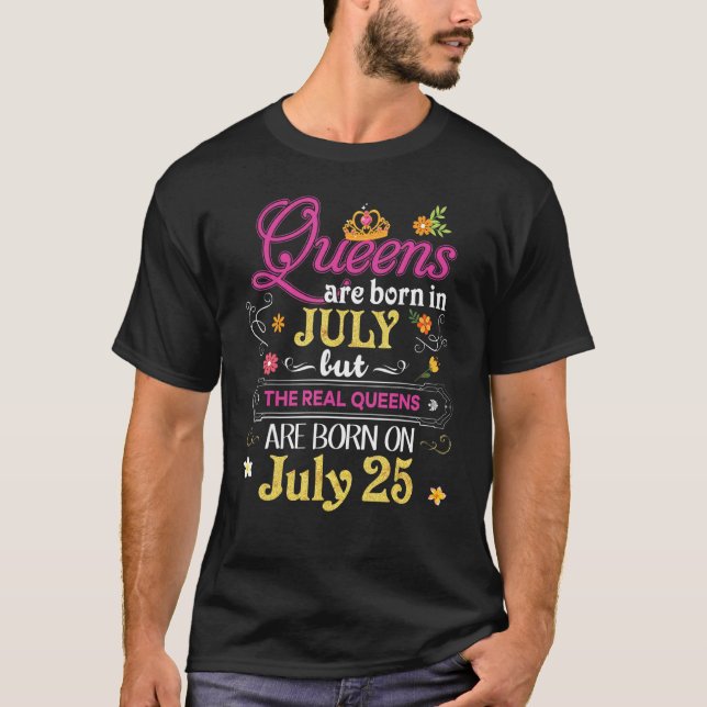 Camiseta Las Reinas Nacen En Julio Pero Lo Real En El 25 25 (Anverso)