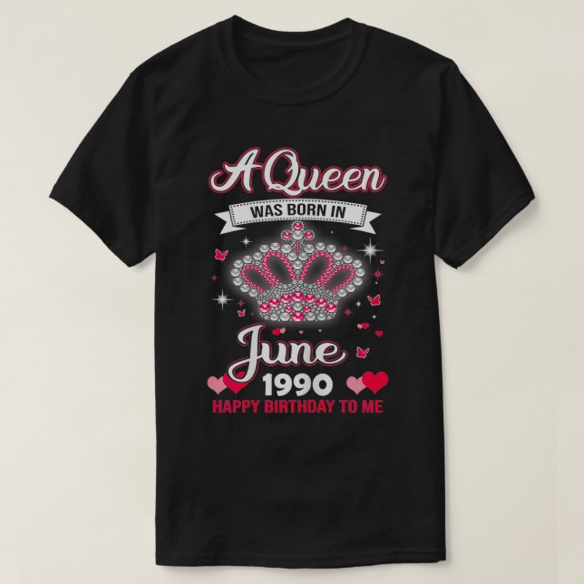 Camiseta Las reinas nacen en junio de 1990 Queens 31º cumpl (Diseño del anverso)
