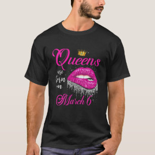 Camiseta Las Reinas Nacen En Marzo Los Lips Marzo 6 Cumplea