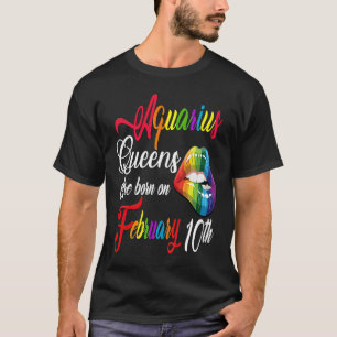 Camiseta Las reinas nacieron el 10 de febrero Aquarius Chic