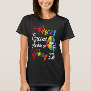 Camiseta Las Reinas Nacieron El 25 De Febrero En Pisces Chi