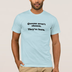 Camiseta Las reinas no se eligen, nacen