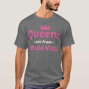 Camiseta Las Reinas Son De Chula Vista California Hometown
