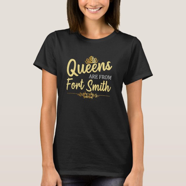 Camiseta Las Reinas Son De Fort Smith Ar Arkansas Funny Hom (Anverso)