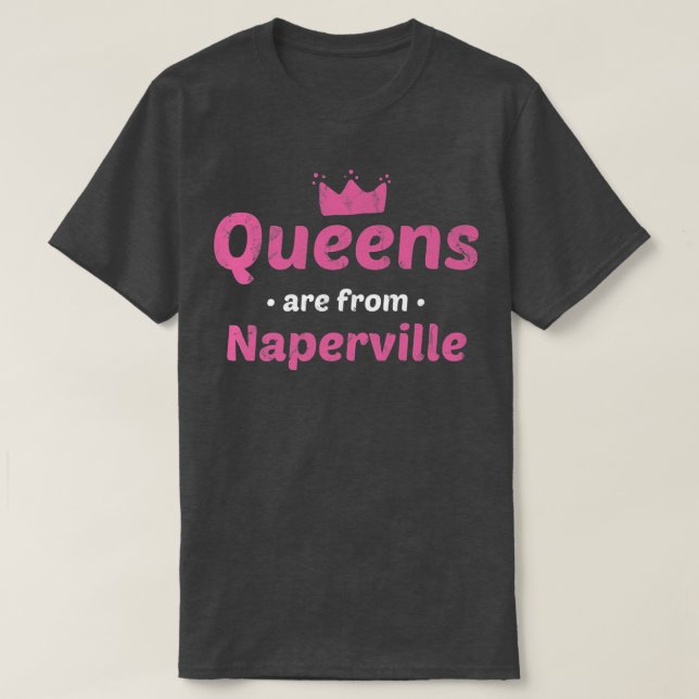 Camiseta Las Reinas Son Del Naperville Illinois Hometown Il (Diseño del anverso)