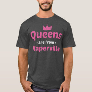 Camiseta Las Reinas Son Del Naperville Illinois Hometown Il