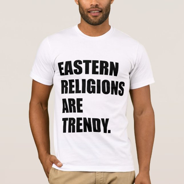 Camiseta Las religiones del este son de moda (Anverso)