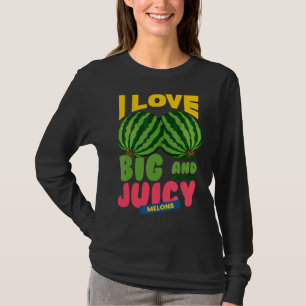 Camiseta Las sandías me encantan los grandes melones de jug