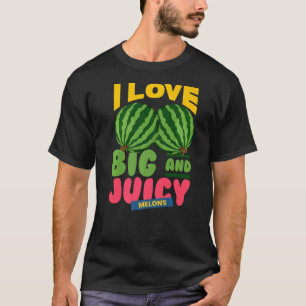 Camiseta Las sandías me encantan los grandes melones de jug