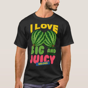 Camiseta Las sandías me encantan los grandes melones de jug