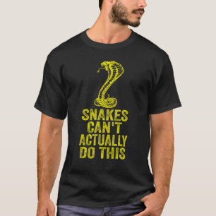 Camiseta Las serpientes en realidad no pueden hacer esto 6