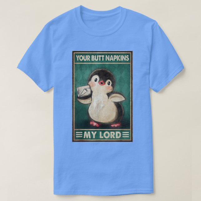 Camiseta Las servilletas de tu trasero mi señor pingüinos g (Diseño del anverso)