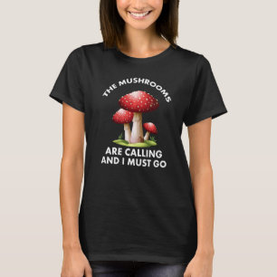 Camiseta Las Setas Están Llamando Y Debo Ir A Mushroom Hunt